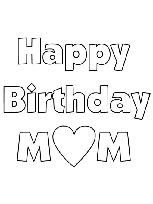 Happy Birthday Coloring Pages - Happy Birthday Mom Coloring Page 508x674